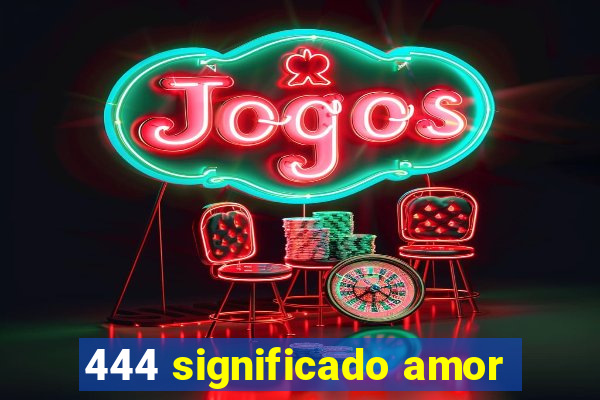 444 significado amor